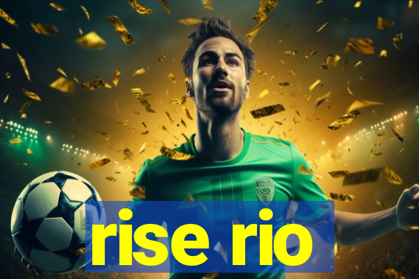 rise rio